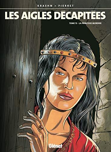 Les Aigles décapitées - Tome 13: La Princesse Mordrie