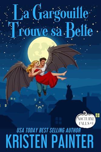 La Gargouille Trouve sa Belle: Nocturne Falls (Nocturne Falls Français t. 3)