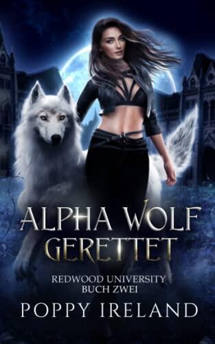 Alpha Wolf Gerettet: Eine Werwolf Romanze (Redwood University)