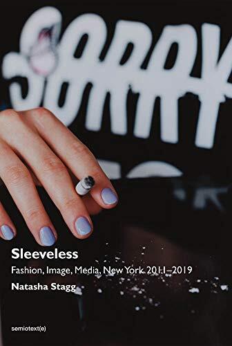 Sleeveless: Fashion, Image, Media, New York 2011-2019