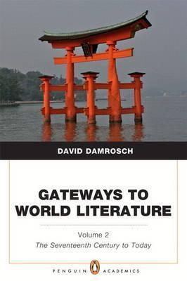 Gateways to World Literature, Volume 2: The Seventeenth Century to Today (Penguin Academics Series) plus NEW MyLiteratureLab -- Access Card Package