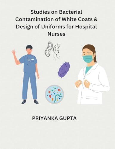 Studies on Bacterial Contamination of White Coats & Design of Uniforms for Hospital Nurses