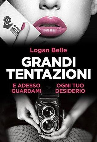 Grandi tentazioni (Life): E adesso guardami/Ogni tuo desiderio