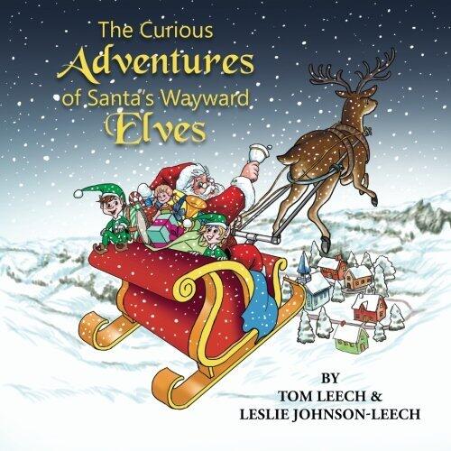 The Curious Adventures of Santa's Wayward Elves