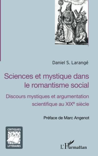 Sciences et Mystique dans le Romantisme Social (Discours Mystiques et Argumentation Scientifique au XIXe Siècle)