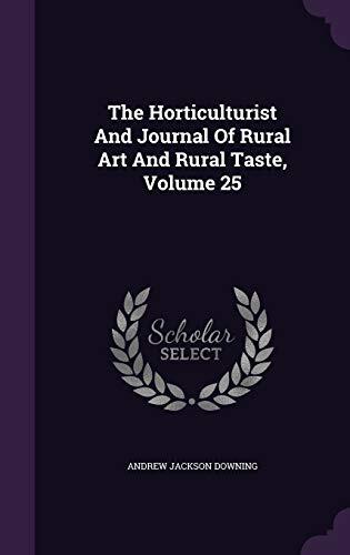 The Horticulturist And Journal Of Rural Art And Rural Taste, Volume 25