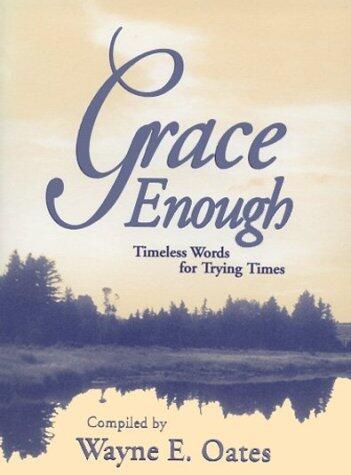 Grace Enough: Timeless Words for Trying Times