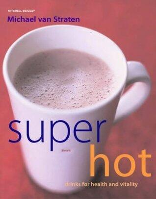 Super Hot Drinks : For Health and Vitality