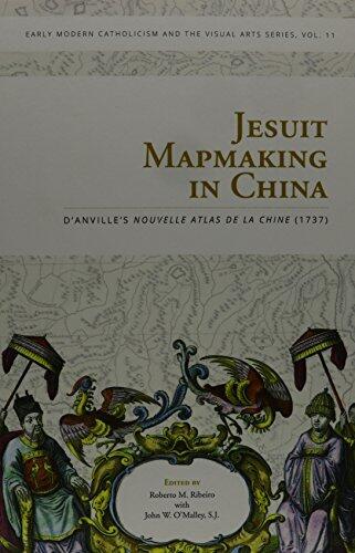 Jesuit Mapmaking in China: D'anville's Nouvelle Atlas De La Chine (1737)