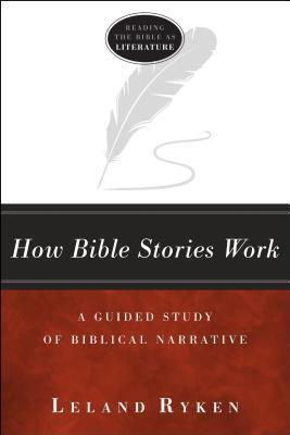 How Bible Stories Work: A Guided Study of Biblical Narrative