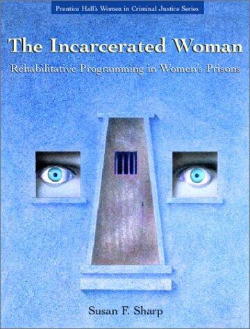 The Incarcerated Woman: Rehabilitative Programming in Women's Prisons