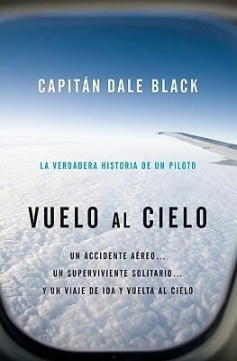 Vuelo al Cielo: un accidente aéreo, un único sobreviviente, un viaje al cielo y su regreso