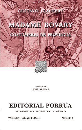 Madame Bovary: costumbres de provincia (Colección Sepan Cuantos: 352)