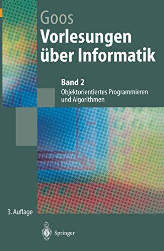 Vorlesungen über Informatik: Band 2: Objektorientiertes Programmieren und Algorithmen (Springer-Lehrbuch)