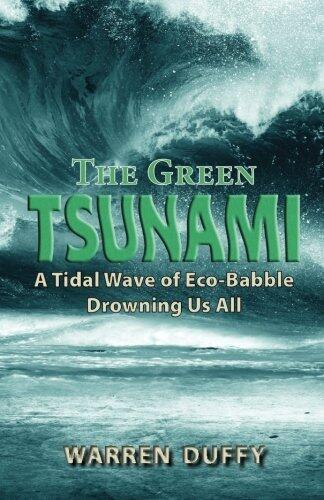The Green Tsunami: A Tidal Wave of Eco-Babble Drowning Us All