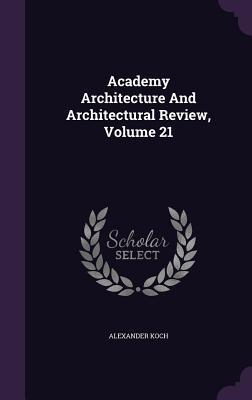 Academy Architecture And Architectural Review, Volume 21
