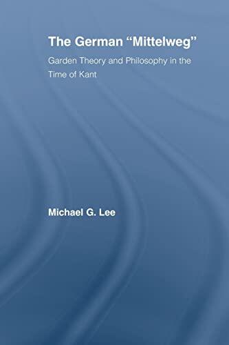 The German Mittelweg (Garden Theory and Philosophy in the Time of Kant)