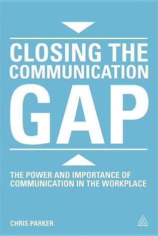 Closing the Communication Gap: The Power and Importance of Communication in the Workplace