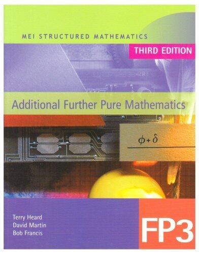 Mei Additional Further Pure Mathematics FP3 Third Edition (Mei Structured Mathematics (A+AS Level) Third Edition)