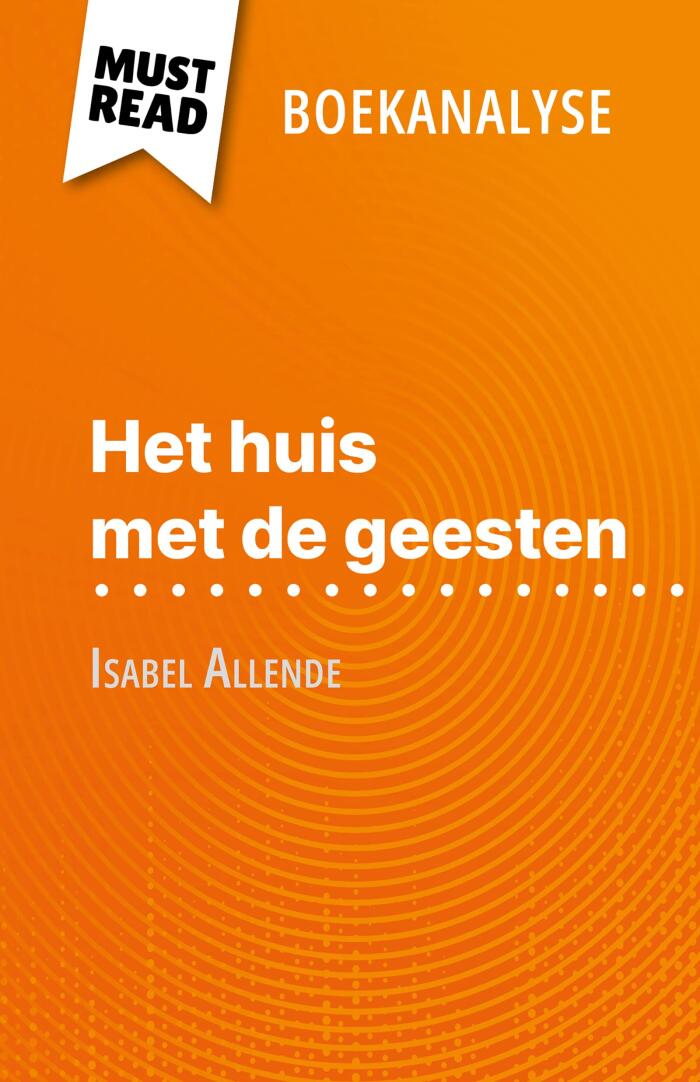 Het Huis met de Geesten van Isabel Allende (Boekanalyse): Volledige Analyse en Gedetailleerde Samenvatting van het Werk