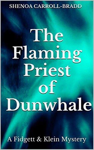The Flaming Priest of Dunwhale: A Fidgett & Klein Mystery