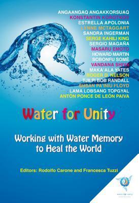Water for Unity - Working with Water Memory to Heal the World