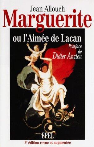 Marguerite, ou l'Aimée de Lacan (Monographie clinique)