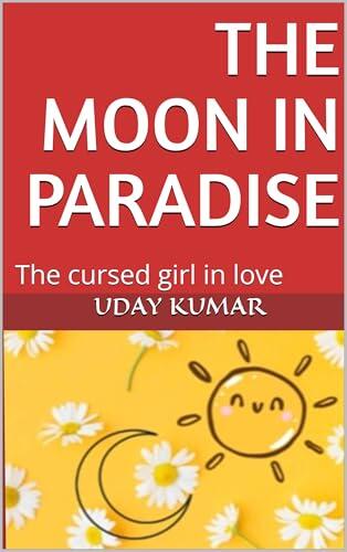 THE MOON IN PARADISE: The cursed girl in love