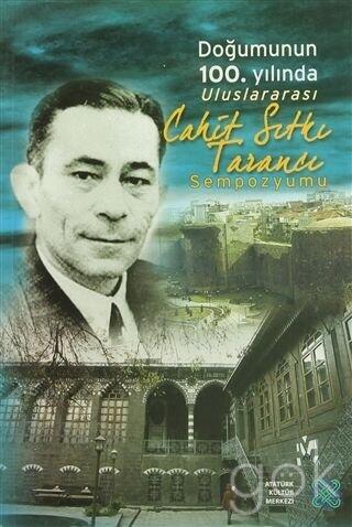 Dogumunun 100. Yilinda Uluslararasi Cahit Sitki Taranci Sempozyumu