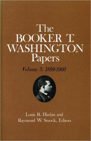 Booker T. Washington Papers Volume 5: 1899-1900