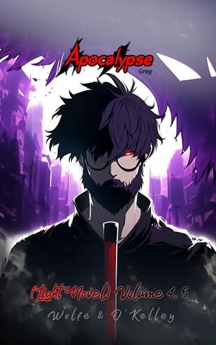 Apocalypse Greg: (Light Novel Vol 4, 5)