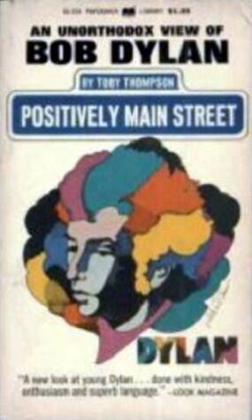 Positively Main Street: An Unorthodox View of Bob Dylan