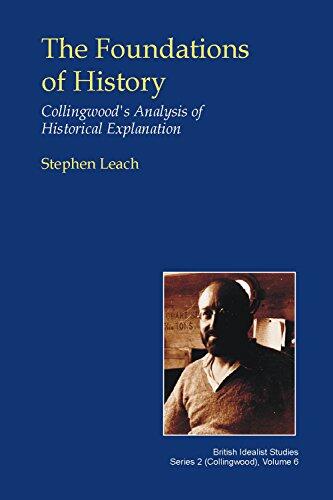 The Foundations of History: Collingwood's Analysis of Historical Explanation