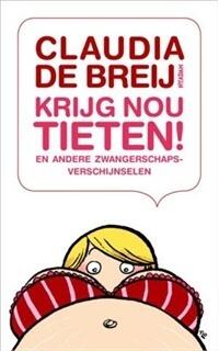 Krijg Nou Tieten: En Andere Zwangerschapsverschijnselen