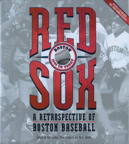 Red Sox: A Retrospective of Boston Baseball, 1901 to Today