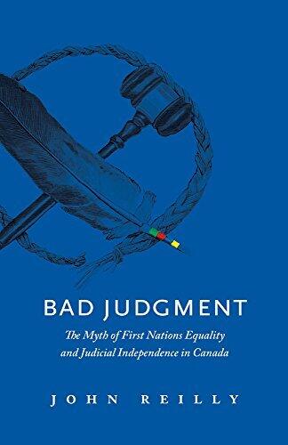Bad Judgment: The Myth of First Nations Equality and Judicial Independence in Canada