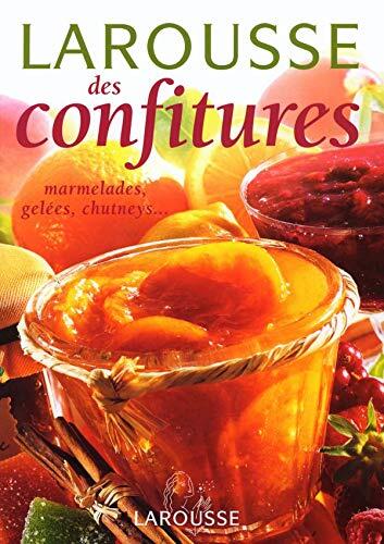 Larousse Des Confitures: Marmelades, Gelées, Chutneys, Pâtes De Fruits Et Compotes