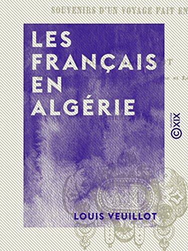 Les Français en Algérie: Souvenirs d'un voyage fait en 1841