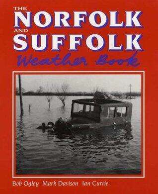 The Norfolk and Suffolk Weather Book (County Weather)