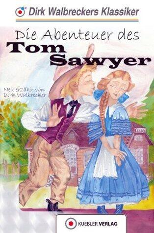 Tom Sawyer: Walbreckers Klassiker - Neuerzählung (Walbreckers Klassiker - NacherzŠhlungen 12)