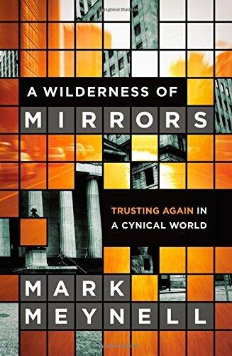 A Wilderness of Mirrors: Trusting Again in a Cynical World
