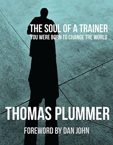 The Soul of a Trainer: You Were Born to Change the World