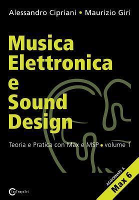 Musica Elettronica e Sound Design: Teoria e Pratica con Max e MSP, Volume 1