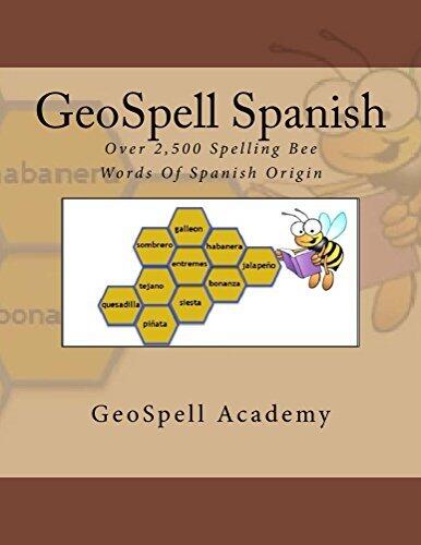 GeoSpell Spanish: Spelling Bee Words: Over 2,500 Spelling Bee Words Of Spanish Origin