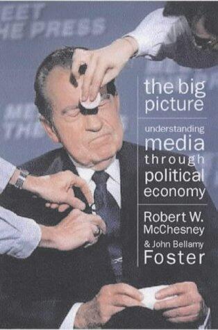 The Big Picture: Understanding Media Through Political Economy