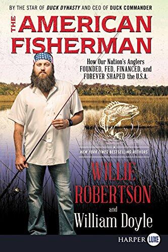 The American Fisherman: How Our Nation's Anglers Founded, Fed, Financed, and Forever Shaped the U.S.A. - The New York Times Bestselling Celebration of Fishing History