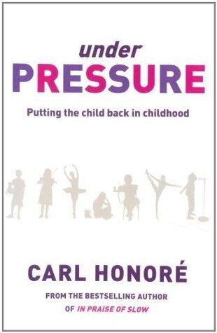 Under Pressure: Rescuing Our Children From The Culture Of Hyper-Parenting
