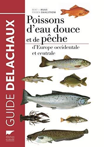 Poissons d'Eau Douce et de Pêche: D'Europe Occidentale et Centrale (Nouvelle Édition)