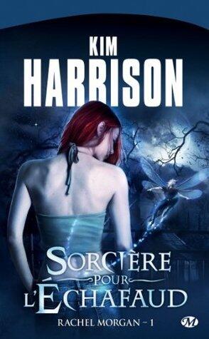 Sorcière pour l'échafaud: Rachel Morgan, T1