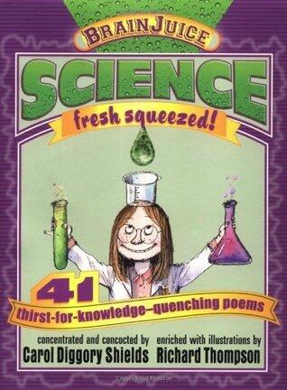 Brainjuice: Science, Fresh Squeezed!: 41 Thirst-for-Knowledge-Quenching Poems